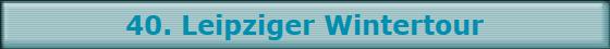 40. Leipziger Wintertour