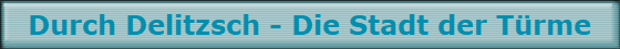 Durch Delitzsch - Die Stadt der Türme