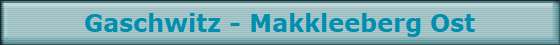 Gaschwitz - Makkleeberg Ost