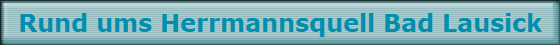 Rund ums Herrmannsquell Bad Lausick