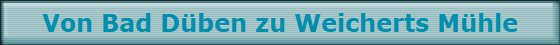 Von Bad Dben zu Weicherts Mhle