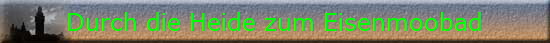 Durch die Heide zum Eisenmoobad