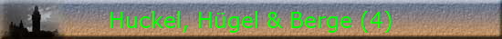 Huckel, Hgel & Berge (4)