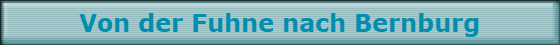 Von der Fuhne nach Bernburg