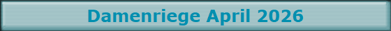 Damenriege April 2026