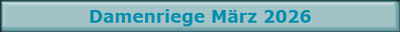 Damenriege M�rz 2026